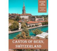 Canton of Bern, Switzerland: A Collection of 40 Scenic Photographs Showcasing the Canton of Bern, Switzerland