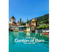 Canton of Bern, Switzerland: Stunning images that showcase the beauty of an incredible country, highlighting its unique architecture, castles, and more, perfect for all travel enthusiasts.