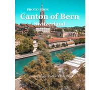 Canton of Bern, Switzerland: Wonderful pictures that give you an idea of an amazing country, the style of buildings, castles, etc., for all travel lovers.