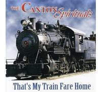Canton Spirituals - That's My Train Fare Home