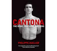 Cantona. The Rebel Who Would Be King