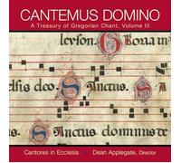 Cantores in Ecclesia ~Dean Applegate (Director) - CANTEMUS DOMINO: A Treasury of Gregorian Chant