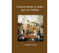Cantos desde el dolor que me habita