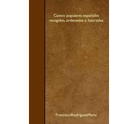 Cantos populares españoles recogidos, ordenados e ilustrados