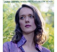 Cantrell, Laura - When the Roses Bloom Agai