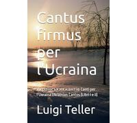 Cantus firmus per l'Ucraina: Українських кантів Canti per l’Ucraina Ukrainian Cantos (Libri I e II)