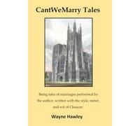 CantWeMarry Tales: Being tales of marriages performed by the author, written with the style, meter and wit of Chaucer