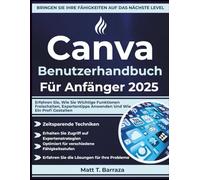 Canva Benutzerhandbuch Für Anfänger 2025: Erfahren Sie, Wie Sie Wichtige Funktionen Freischalten, Expertentipps Anwenden Und Wie Ein Profi Gestalten