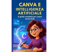 Canva e Intelligenza Artificiale: la guida completa per creare senza limiti