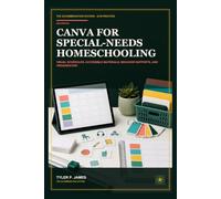 Canva for Special-Needs Homeschooling: Visual Schedules, Accessible Learning Materials, Behavior Supports, and Family Organization