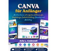 Canva für Anfänger: Meistere Canva mit einfachen Lektionen für Grafikdesign, Content-Erstellung, Branding und Marketing.