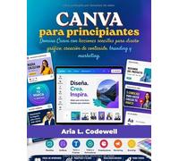 Canva para principiantes: Domina Canva con lecciones sencillas para diseño gráfico, creación de contenido, branding y marketing.