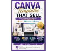 Canva Templates that Sell: How to Design, Price, and List Digital Templates on Etsy, Gumroad, and Payhip (Made Simple: Beginner's Guides to the Apps and Software Running Modern Work and Life)