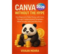 Canva Without the Hype: How Beginners Make Money with Canva Through Freelancing and Templates-What Actually Sells and Who Pays