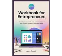 Canva Workbook for Entrepreneurs: Create Logos, Social Media Posts, and Brand Designs to Grow Your Small Business-No Design Skills Needed