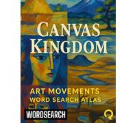 Canvas Kingdom: Art Movements Word Search Atlas