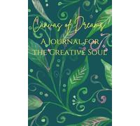 Canvas of Dreams: A Journal for the Creative Soul: cute floral notebook for family, friends and art lovers