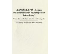 CANVAS & RFC1 - Leben mit einer seltenen neurologischen Erkrankung: Wenn dir das Gefühl für dich verloren geht-Erklärung, Erfahrung, Orientierung