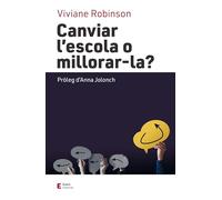 Canviar L'Escola O Millorarla: Pròleg d'Anna Jolonch (Educació i família)