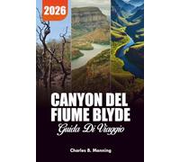 CANYON DEL FIUME BLYDE GUIDA DI VIAGGIO 2026: Le migliori attrazioni, i migliori punti panoramici, le cascate, gli alloggi e le avventure safari