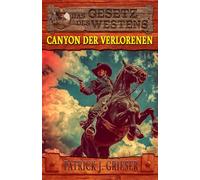 Canyon der Verlorenen: Ein Mann wie Zack Tully Band 1 - Historischer Western: 11 (Historische Western-Reihe "Das Gesetz des Westens")