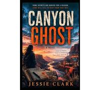 Canyon Ghost: Some Secrets are Buried for a Reason. Some Will Kill to Keep Them That Way. (Hidden Valley Mysteries)