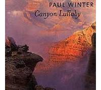 Canyon Lullaby by Paul Winter (1997-10-07)