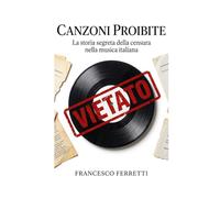 Canzoni Proibite: La censura nella musica italiana tra RAI, politica e scandali (1956-1990)
