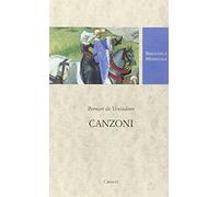 Canzoni. Testo occitano a fronte. Ediz. critica (Biblioteca medievale)