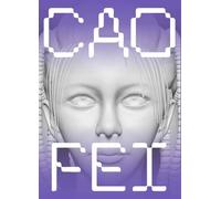 Cao Fei Testimonies to the Near Future /anglais/allemand: Ausst. Kat. Kunstmuseum Basel u. Stedelijk Museum, Amsterdam