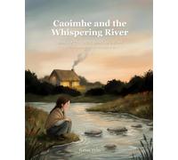Caoimhe and the Whispering River: Book 1 of The Little Legends of Ireland