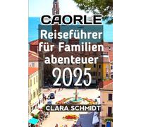 Caorle Reiseführer für Familienabenteuer 2025