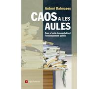Caos A Les Aules. Com S'Està Acabant Amb L'Ensenyament De Qualitat: Com s'està desmantellant l'ensenyament públic: 55 (El fil d'Ariadna)