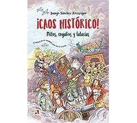 ¡Caos histórico!: Mitos, engaños y falacias (VARIOS)