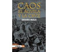 CAOS I. EL ÁGUILA Y LA CRUZ: 36 (Cum Sideris novela)
