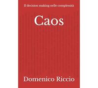 Caos: Il decision making nelle complessità (L'Opera)