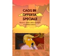 Caos in offerta speciale: Guerre, soldi e altre sventure in politica estera