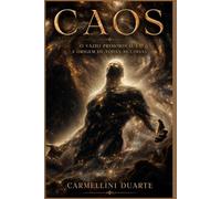 CAOS - O Vazio Primordial e a Origem de Todas as Coisas. (Mitologias Do Mundo: As Histórias Que Moldaram a Humanidade)
