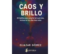 Caos y brillo: 20 hábitos para amarte tal cual eres, incluso en tus días más rotos