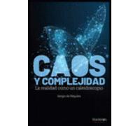 Caos Y Complejidad: La Realidad Como Caleidoscopio