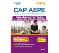 CAP AEPE - Accompagnant éducatif petite enfance - Épreuves professionnelles 2027-2028 - Entraînement intensif: 1000 exercices et sujets corrigés