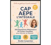 CAP AEPE - L’Intégrale : 300 Questions-Réponses & Fiches Visuelles pour Réviser et Réussir: Ton guide pratique et illustré avec cas concrets, conseils pro et préparation orale complète