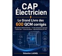 CAP Électricien: Le Grand Livre des 600 QCM corrigés : 600 questions réellement distinctes · Corrigés pédagogiques autonomes · Examen blanc · Lecture de schémas · Approfondissements EP1-EP2