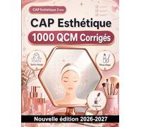 CAP Esthétique : 1000 QCM Corrigés: Biologie cutanée, cosmétologie, protocoles de soins visage, hygiène, épilation et techniques d'onglerie pour réussir vos épreuves professionnelles