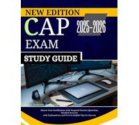 CAP EXAM STUDY GUIDE 2025-2026: Master Your Certification with Targeted Practice Questions, Detailed Answers with Explanations, and Proven Helpful Tips for Success