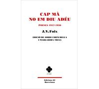 Cap mà no em diu adéu. | J. V. Foix I Mas