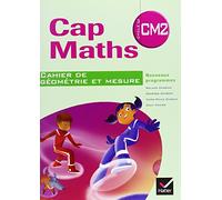 Cap Maths CM2: Cahier de géométrie et mesure