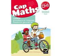 Cap Maths Cycle 3 CM1: Cahier grandeurs et mesures - espace et géométrie