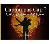 Cap ou pas Cap ? 1 Défi Sexy par jour pendant 30 jour: 30 défis érotiques pour adultes our réveiller le désir, pimenter votre complicité et briser la routine à deux