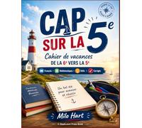 CAP SUR LA 5e: Cahier de vacances de la 6e vers la 5e